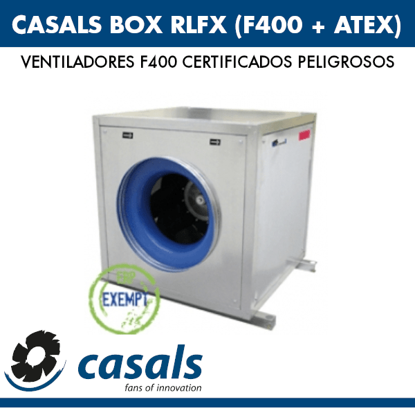 Ventilador Casals BOX RLFX (F400+ATEX)
