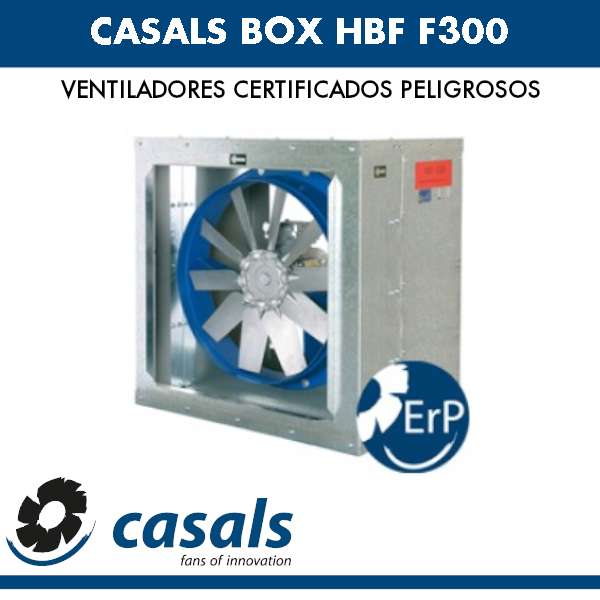 Ventilador F300 certificado peligroso  Casals BOX HBF F300